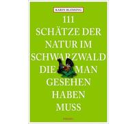 Karin Blessing 111 Schätze der Natur im Schwarzwald, die man geseh (Tapa blanda)