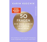 Karin Kuschik 50 Fragen, die das Leben leichter machen: Wie durch (Tapa blanda)