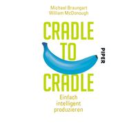Karin Schuler Ursula Pesch Michael Brau Cradle to Cradle: Einfach (Tapa blanda)