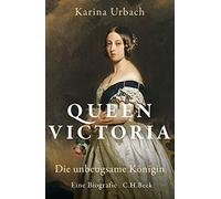 Karina Urbach Queen Victoria: Die unbeugsame Königin: Die unbeugsame (Tapa dura)
