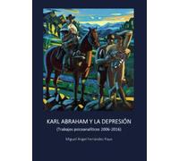 Karl Abraham y la depresión (Trabajos psicoanalíticos 2006-2016)