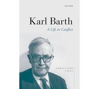 Karl Barth: A Life in Conflict
