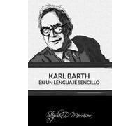 Karl Barth en Un Lenguaje Sencillo