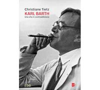 Karl Barth. Una vita in contraddizione (Fede e storia)