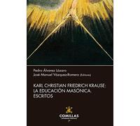 Karl Christian Friedrich Krause. La Educación Masónica. Escritos