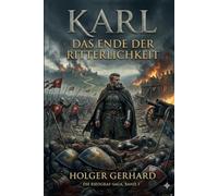 Karl - Das Ende der Ritterlichkeit: Ein historischer Roman aus dem 15. Jahrhundert (Die Riedgraf-Saga 3)