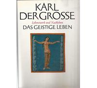 Karl der Grosse. Lebenswerk und Nachleben. Bd.2: Das geistige Leben.