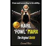 Karl 'Fowl' Marx: The Original Shitlib (Redpilled Progressive (satire))