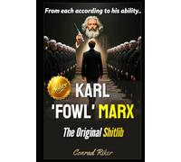 Karl 'Fowl' Marx: The Original Shitlib (Redpilled Progressive (satire))