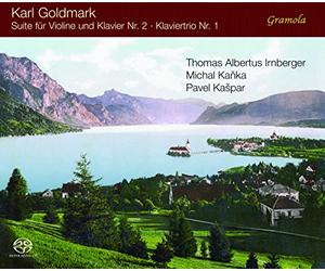Karl Goldmark : Suite pour violon et piano - Trio pour piano. Irnberger, Kanka, Kaspar.