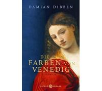 Karl-Heinz Ebnet Damian Dibben Die Farben von Venedig: Roman (Tapa dura)