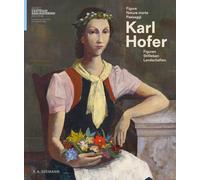 Karl Hofer: Figure, nature morte, paesaggi / Figuren, Stillleben, Landschaften (ital./dt.)