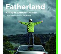 Karl Hyde - Fatherland: Karl Hyde & Matthew Herbert. Original Music From The Stage Show
