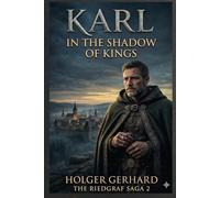 Karl - In the Shadow of Kings: A Historical Novel of the 15th Century (The Riedgraf Saga 2)