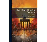 Karl Kraus Und Die Sprache