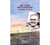 Karl Leisner, martyr du nazisme: Le prisonnier du Bloc 26 (Les Sentinelles, 3)