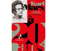 Karl Marx à 20 ans: De la colère au communisme
