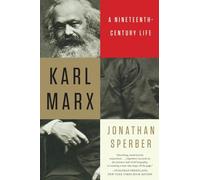 Karl Marx: A Nineteenth-Century Life