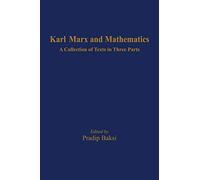 Karl Marx and Mathematics:: A Collection of Texts in Three Part