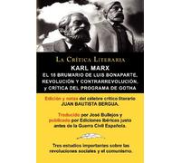 Karl Marx: El 18 Brumario, Revolucion y Contrarrevolucion, y Critica del Programa de Gotha, Coleccion La Critica Literaria Por El