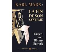 Karl Marx : la fin de son système: Une critique de la théorie marxiste de la valeur et des prix (Classiques d'économie autrichienne)