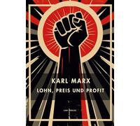 Karl marx lohn preis und profit vollst n: Lohn, Preis und Profit. Vollständige Neuausgabe
