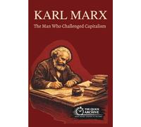 Karl Marx: The Man Who Challenged Capitalism (History of Germany)