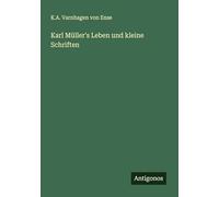 Karl Müller's Leben und kleine Schriften