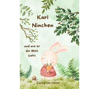Karl Ninchen: und wie er die Welt sieht
