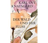 Karl Ove Knausgård Der Wald und der Fluss: Über Anselm Kiefer und s (Tapa dura)