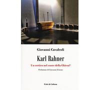 Karl Rahner. Un eretico nel cuore della Chiesa? (Saggistica)