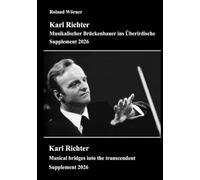 Karl Richter Musikalischer Brückenbauer ins Überirdische Supplement 2026 : Karl Richter Musical bridges into the transcendent Supplement 2026