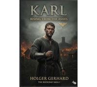 Karl - Rising from the Ashes: A Historical Novel of the 14th Century (The Riedgraf Saga 1)
