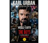 KARL URBAN BIOGRAPHY: From Middle-earth to The Boys - The Untold Journey of Hollywood’s Most Relentless Antihero