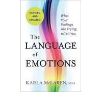 The Language of Emotions: What Your Feelings Are Trying to Tell You