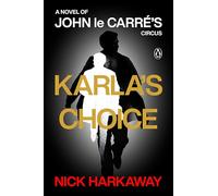 Karla's Choice: A Novel of John Le Carré's Circus: A Novel of John Le Carré's Circus