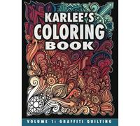 Karlee's Coloring Book Vol. 1: Graffiti Quilting: From paper to fabric and back!: Volume 1