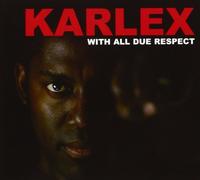 Karlex - With All Due Respect