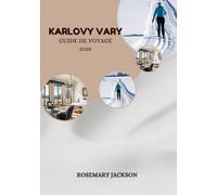 KARLOVY VARY GUIDE DE VOYAGE 2025: Guide de voyage à Karlovy Vary : tout ce que vous devez savoir
