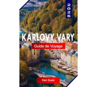 KARLOVY VARY GUIDE DE VOYAGE 2026: Explorez la République tchèque avec des thermales, de grandes colonnades, une architecture colorée, des retraites ... d'itinéraire et des conseils de voyage