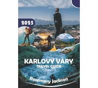 Karlovy Vary Travel Guide 2025