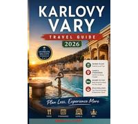 KARLOVY VARY TRAVEL GUIDE 2026: Czech Spa Town Itineraries Hotels Thermal Springs Food Culture And Travel Tips for travelers