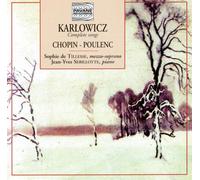 Karlowicz/Chopin/Poulenc : Complete songs. de Tillesse/Sebillotte.