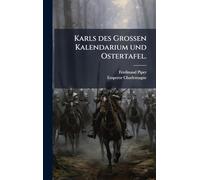 Karls des Großen Kalendarium und Ostertafel.