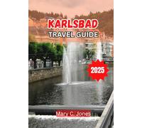 KARLSBAD TRAVEL GUIDE 2025: Top Spa Resorts, Historic Attractions, Best Restaurants, Family Adventures & Seasonal Travel Tips for 2025