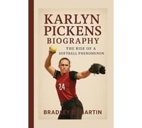 KARLYN PICKENS BIOGRAPHY: The Rise of a Softball Phenomenon