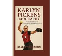 KARLYN PICKENS BIOGRAPHY: The Rise of a Softball Phenomenon