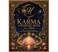 Karma Coloring Book for Adults: 75 Reflective Coloring Pages with Inspirational Quotes on Actions, Consequences, Energy, and Intention (Hindus Series: ... Dharma, Karma, Samsara, Moksha, and Brahman)