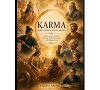 KARMA : From Action to Destiny: Epic Stories of Great Souls Inspired by the Karma Principles of Bhagvad Gita