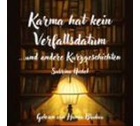 Karma hat kein Verfallsdatum: ...und andere Kurzgeschichten